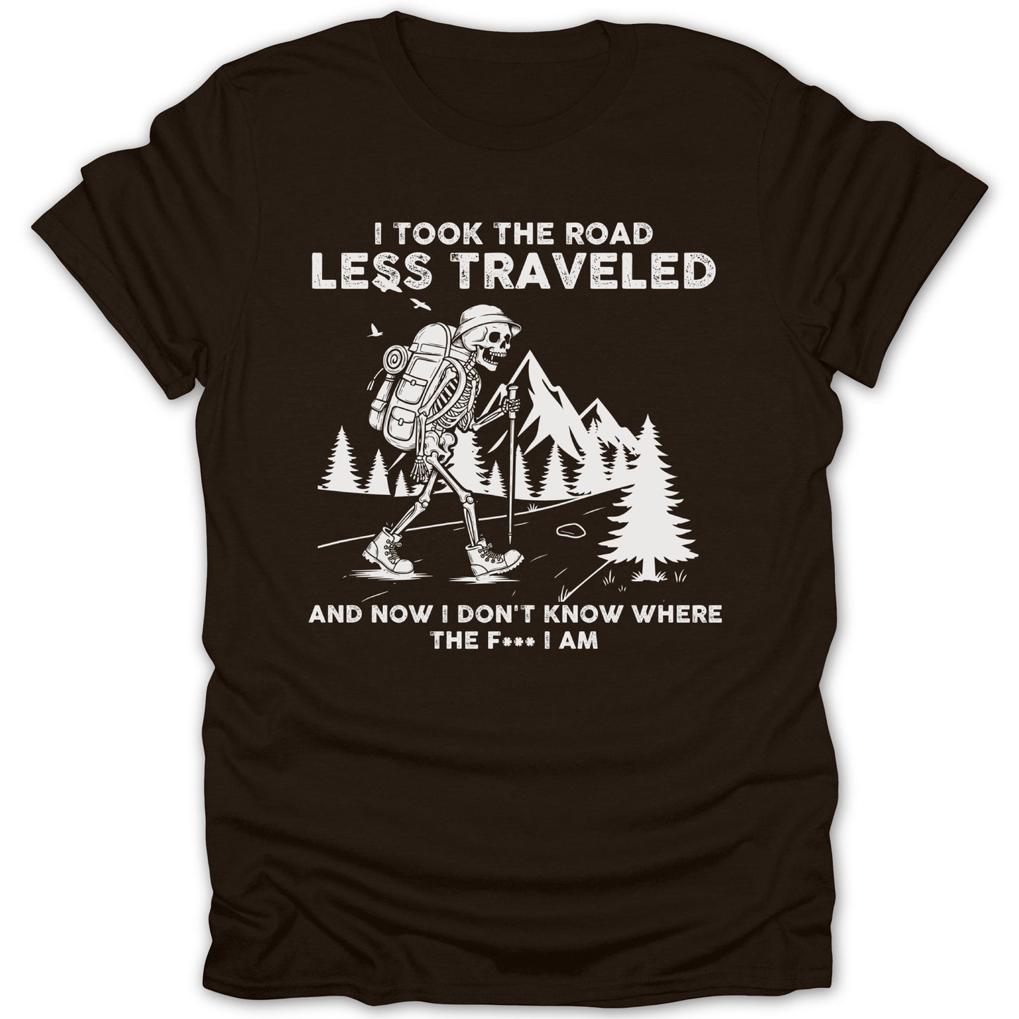 I Took the Road Less Traveled Funny Hiking T-shirt