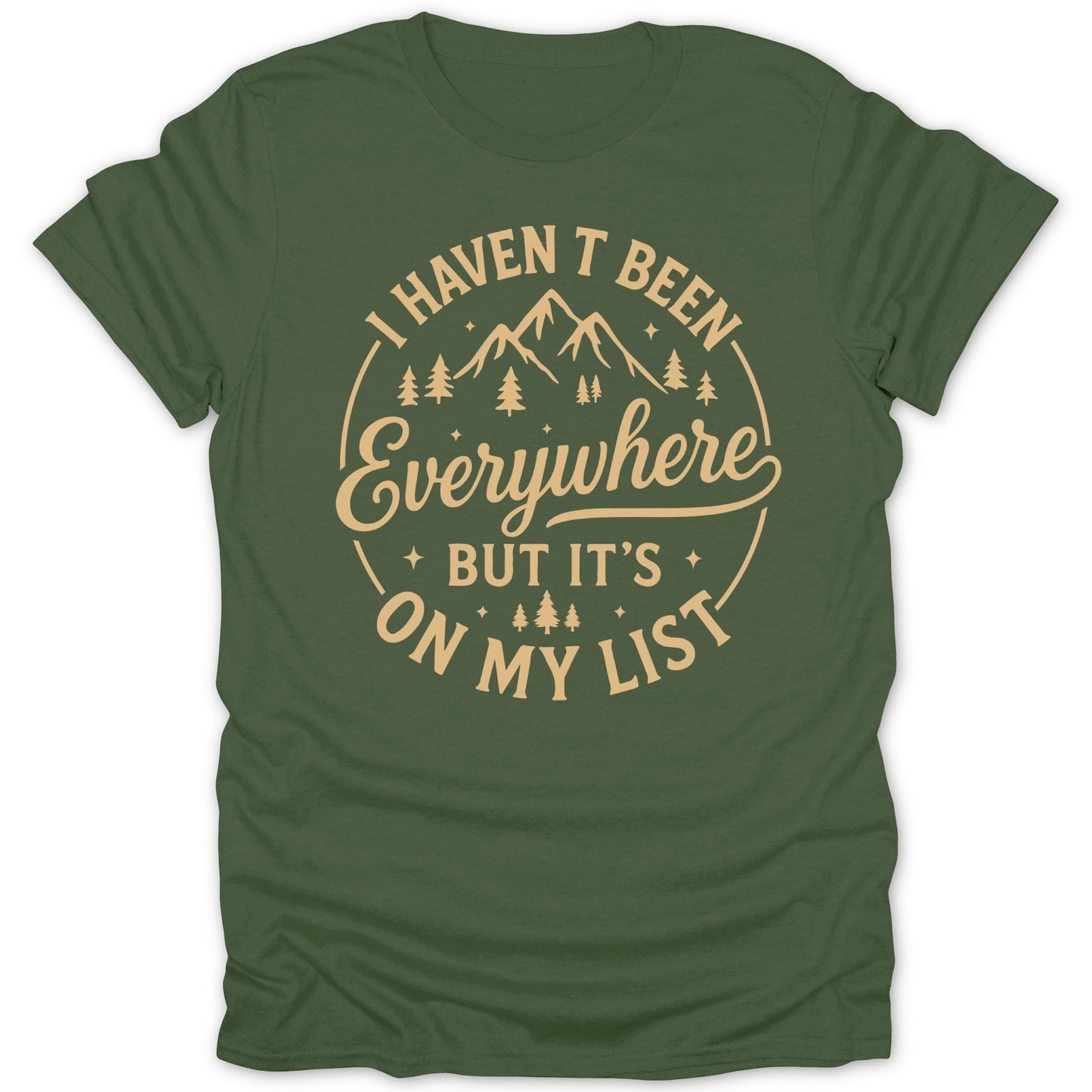 I Haven't Been Everywhere But It's On My List Shirt