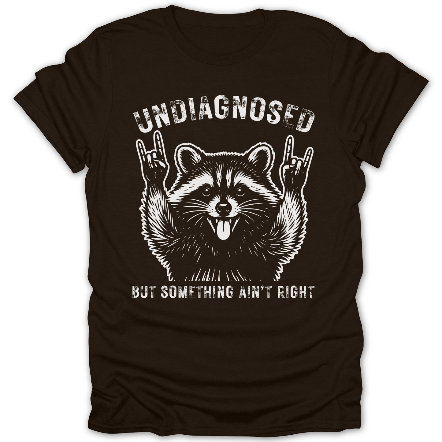 Undiagnosed But Something Ain't Right Graphic T-Shirt
