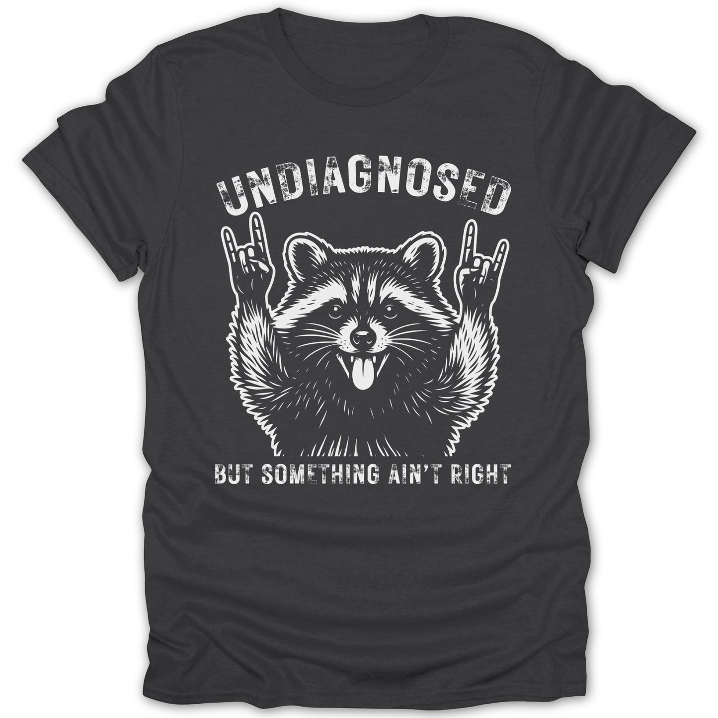 Undiagnosed But Something Ain't Right Graphic Tee