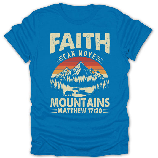 Faith Can Move Mountains Matthew 17:20 T-shirt
