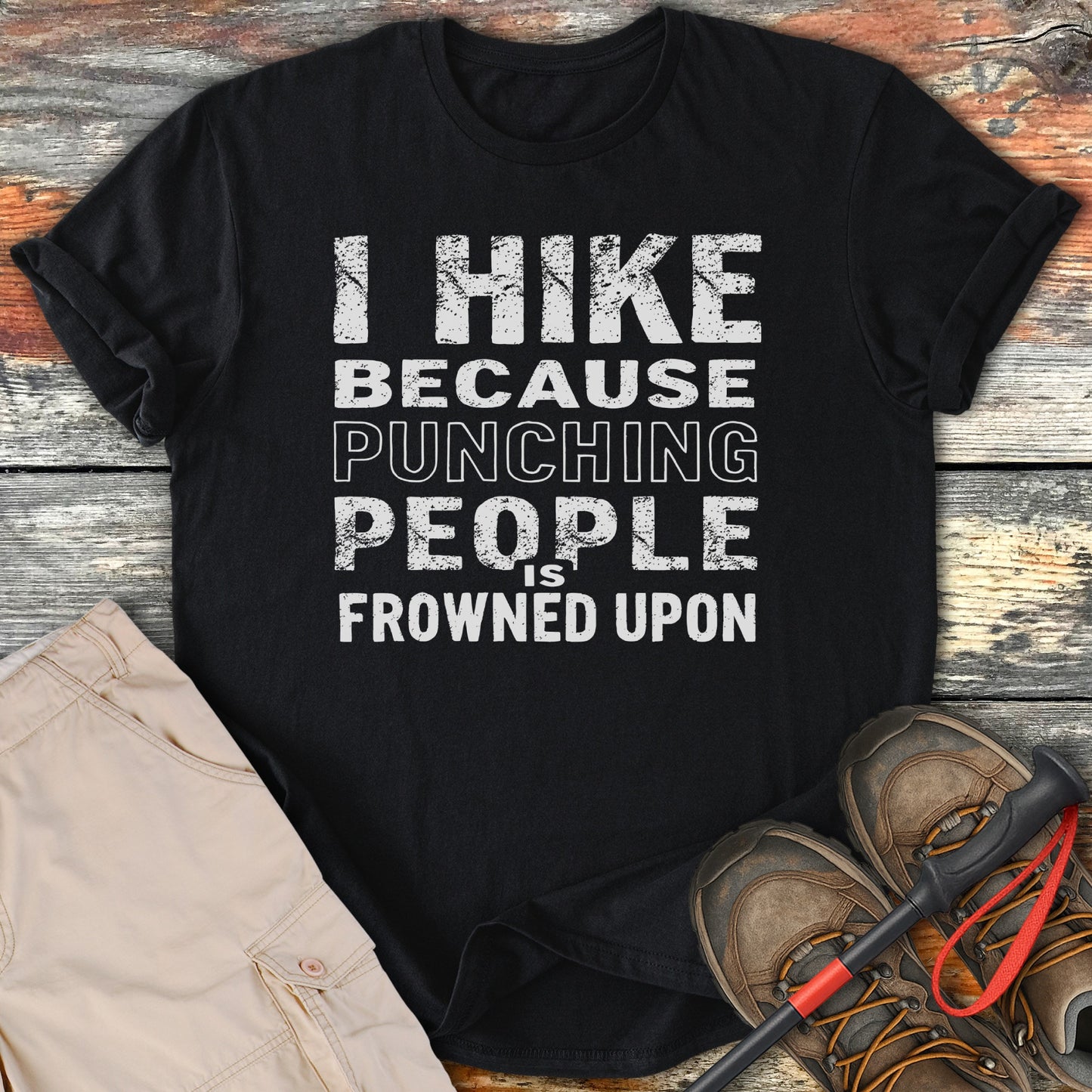 I Hike Because Punching People Is Frowned Upon T-shirt