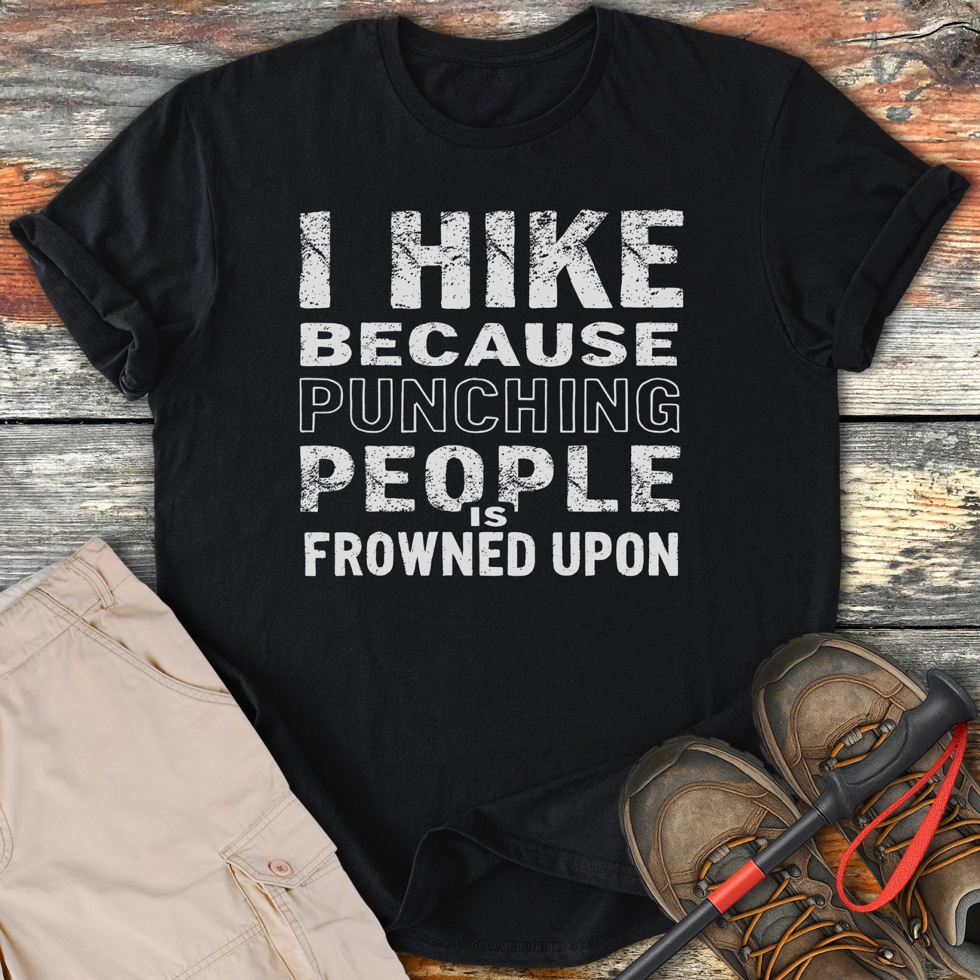 I Hike Because Punching People Is Frowned Upon T-shirt