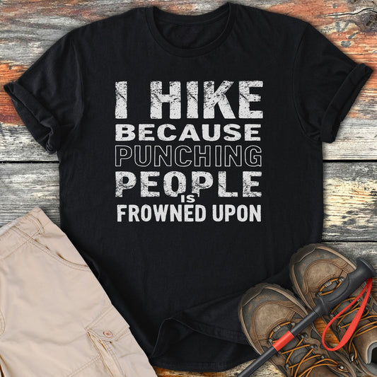 I Hike Because Punching People Is Frowned Upon T-shirt