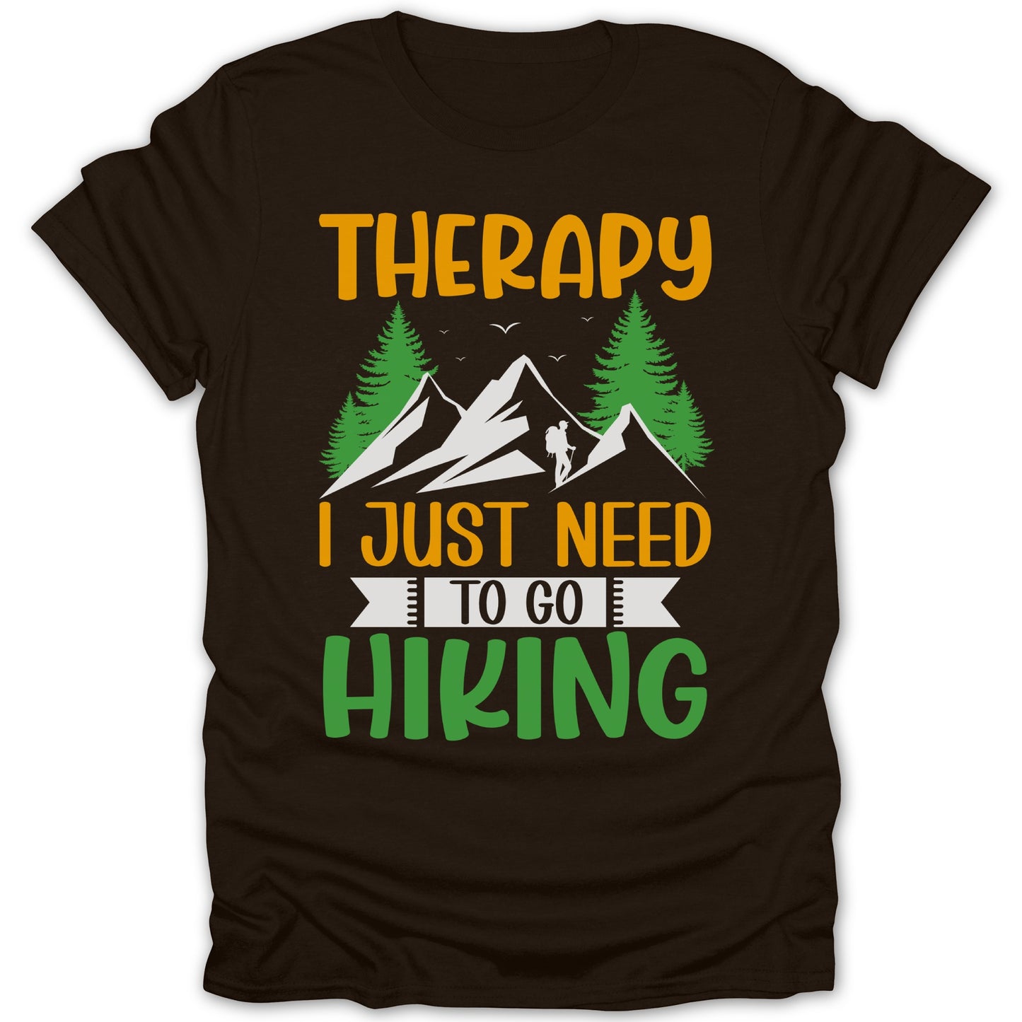 Therapy I Just Need to Go Hiking T-Shirt