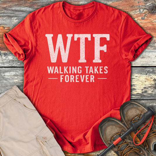 WTF Walking Takes Forever Graphic T-Shirt product type
