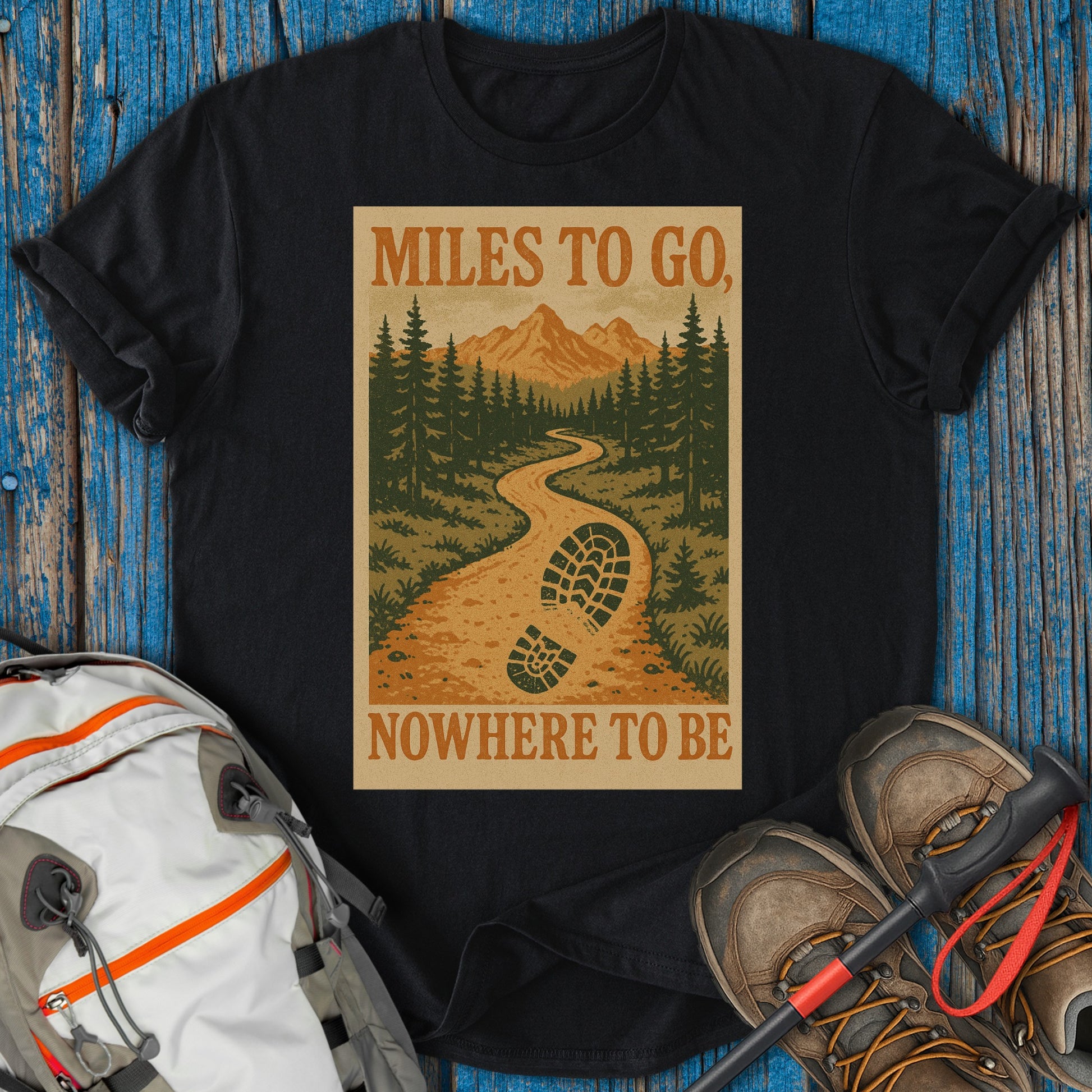 Miles To Go Nowhere To Be Hiking T Shirt product