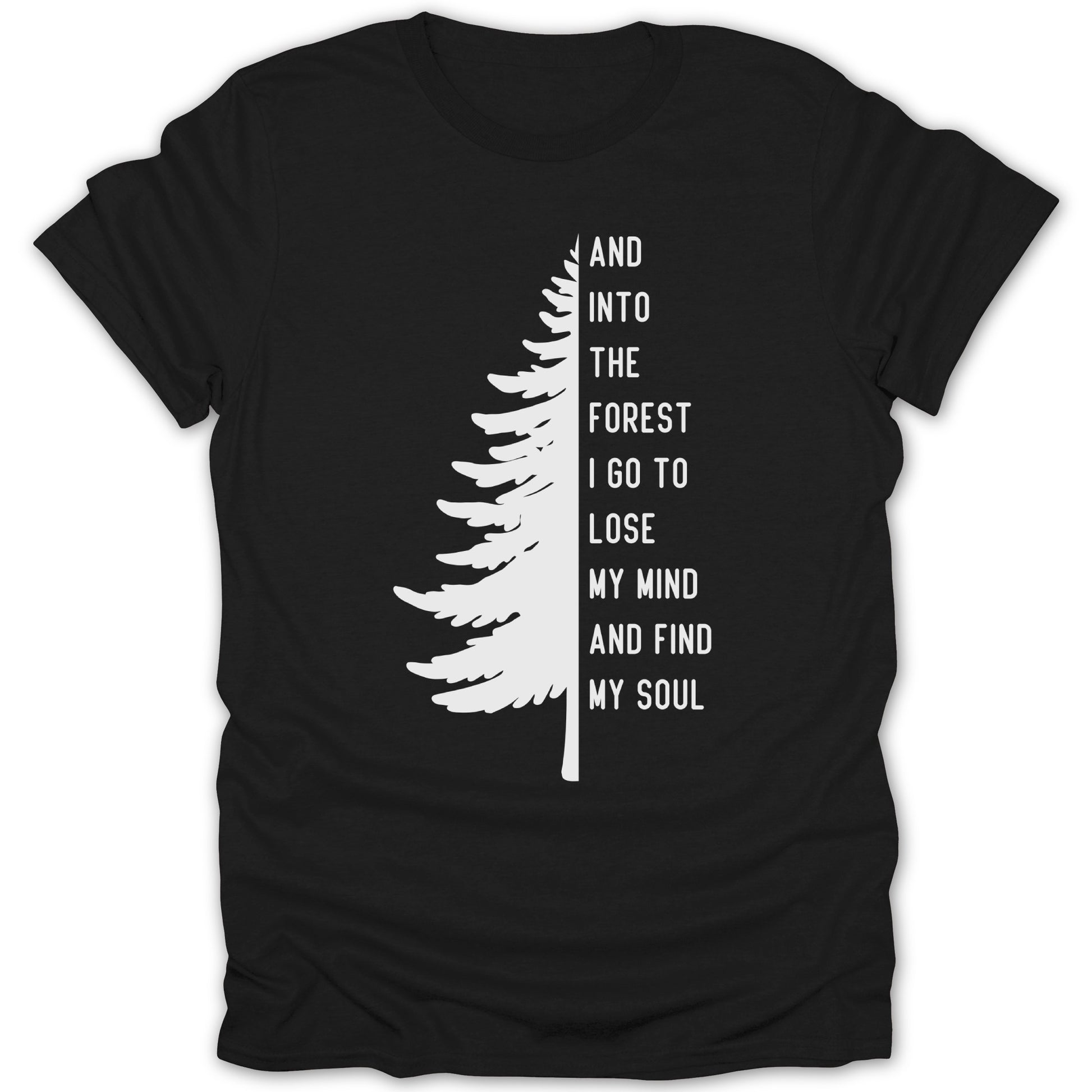 Into the Forest I Go to Lose My Mind Find Soul Shirt