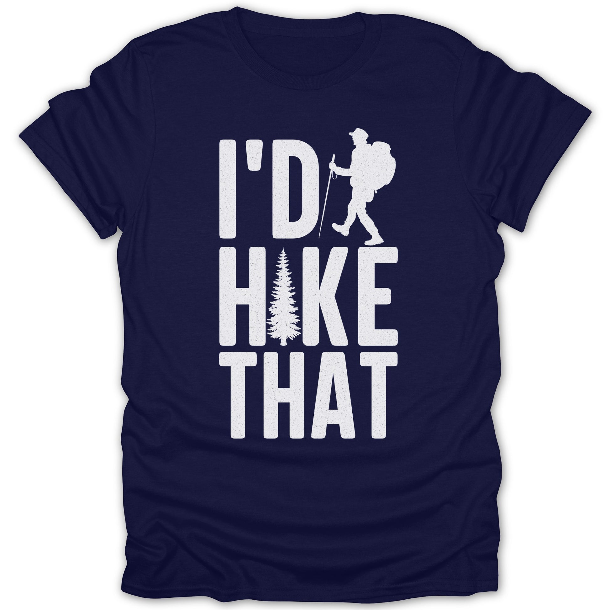 I'd Hike That T-Shirt Adventurer Apparel
