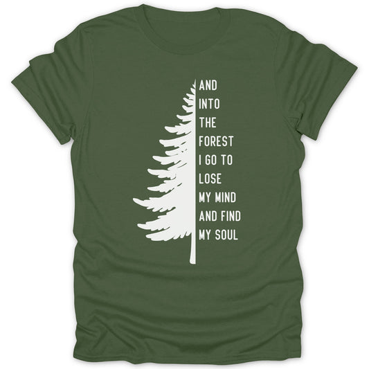 And Into the Forest I Go to Lose My Mind Shirt