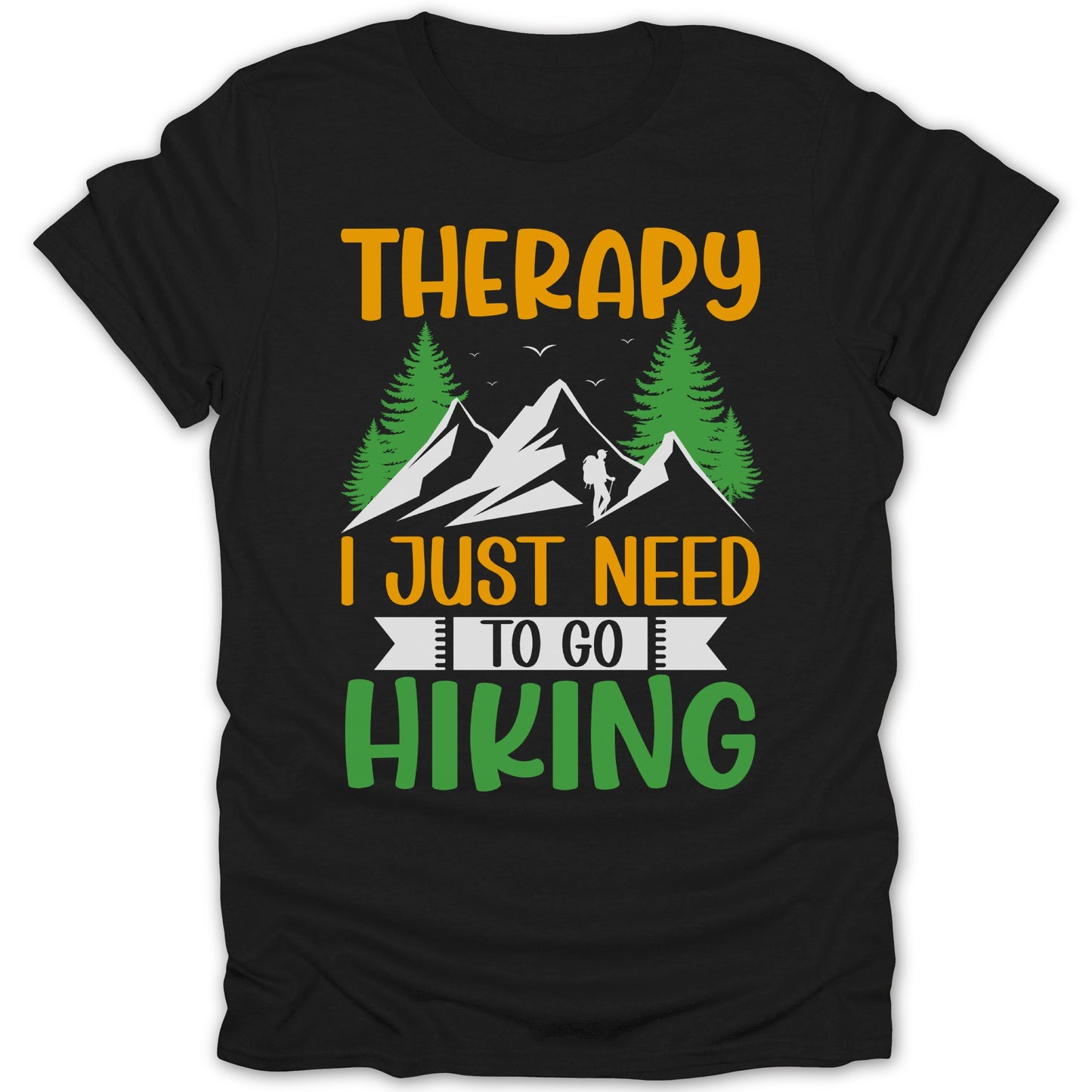 Therapy I Just Need To Go Hiking T-shirt