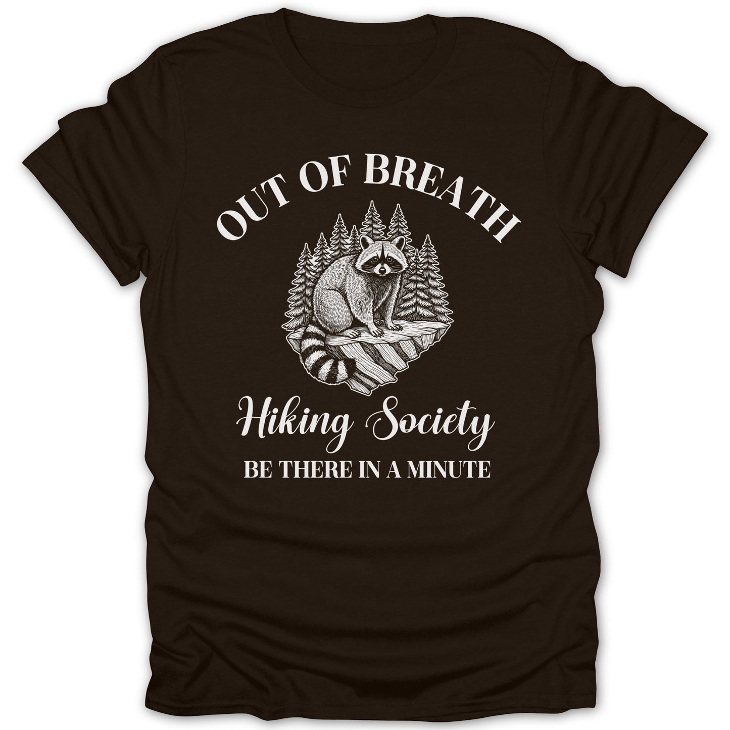 Out of Breath Hiking Society Be There in a Minute Shirt