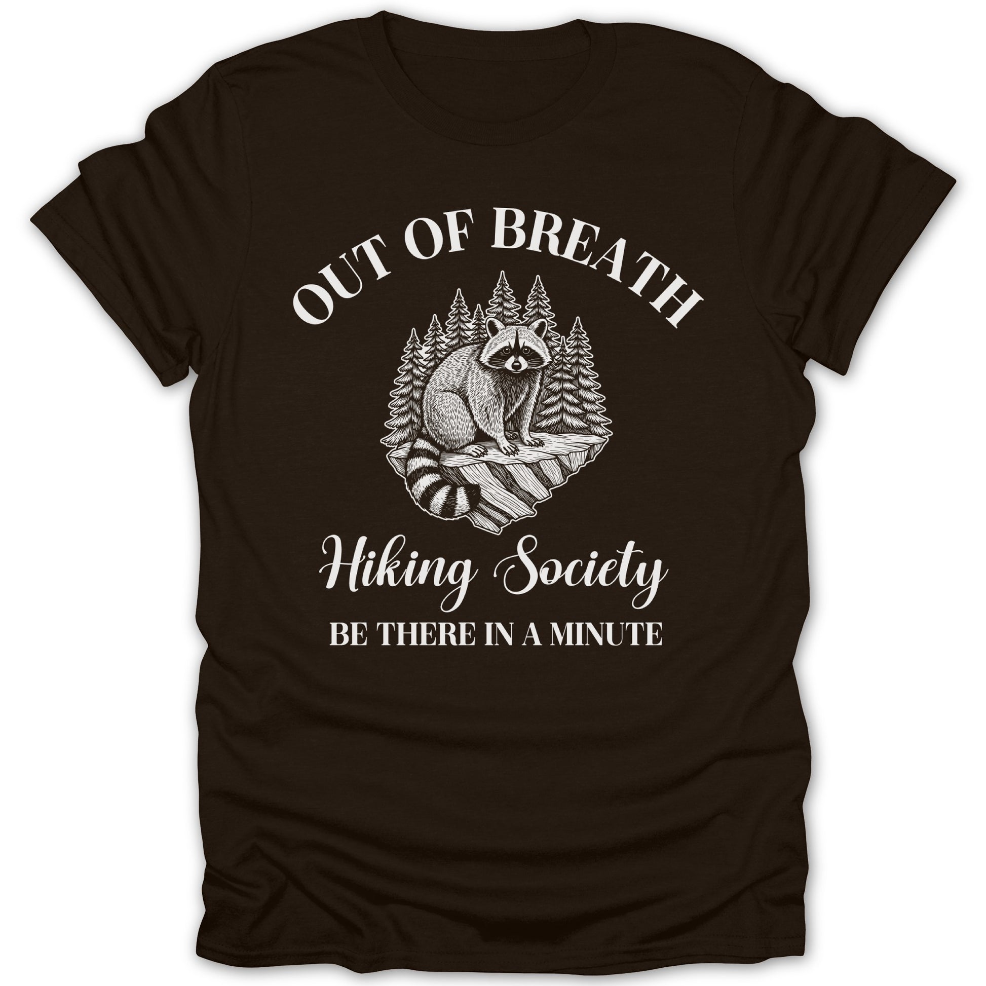 Out of Breath Hiking Society Be There in a Minute Shirt