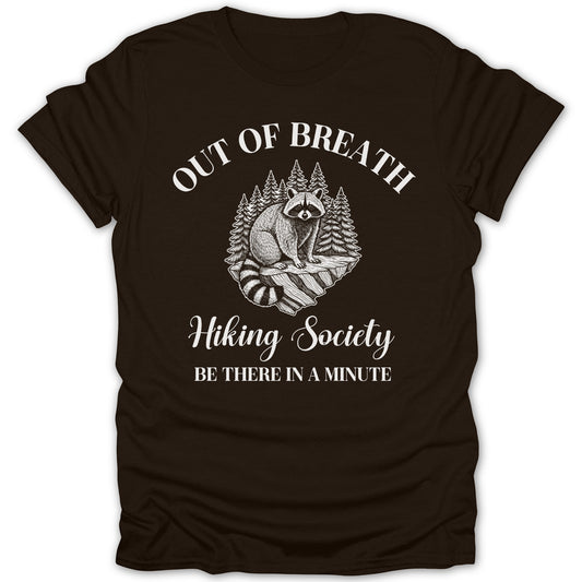 Out of Breath Hiking Society Be There in a Minute Shirt