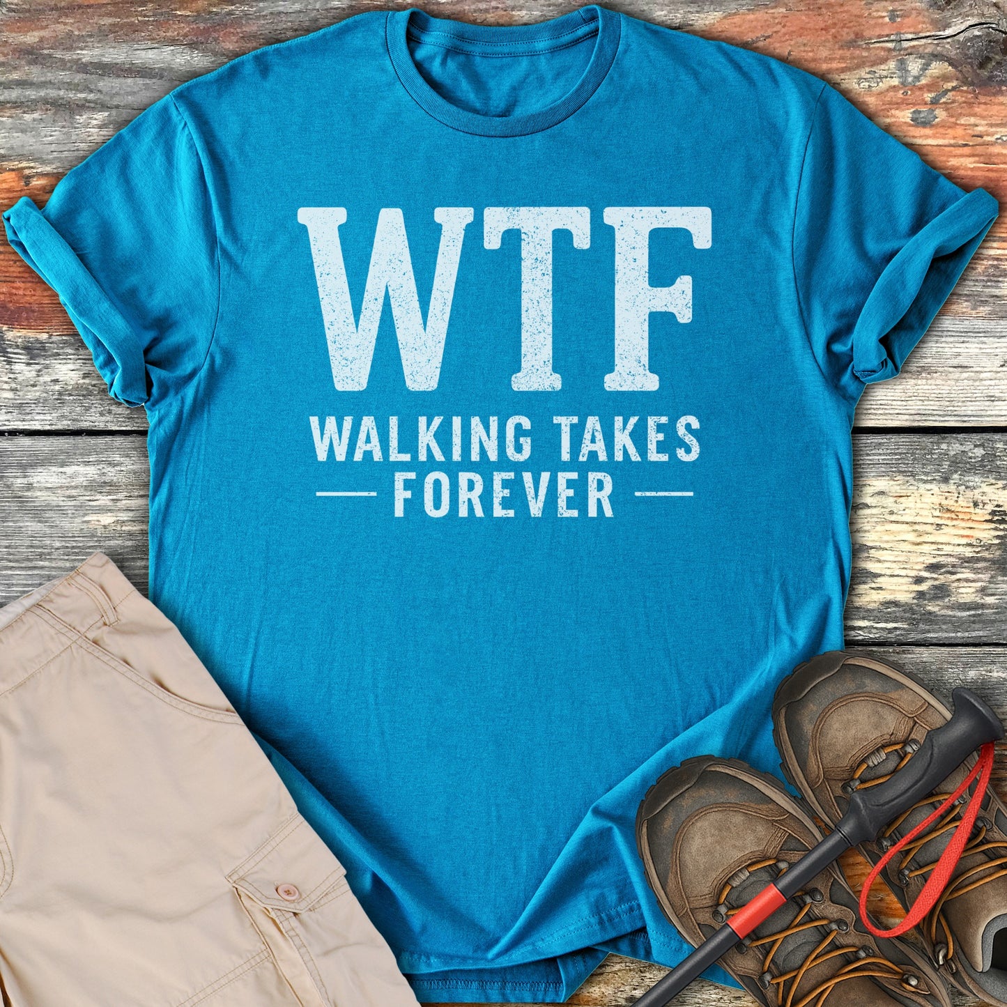 Funny Quote Graphic T-Shirt WTF Walking Takes Forever product type