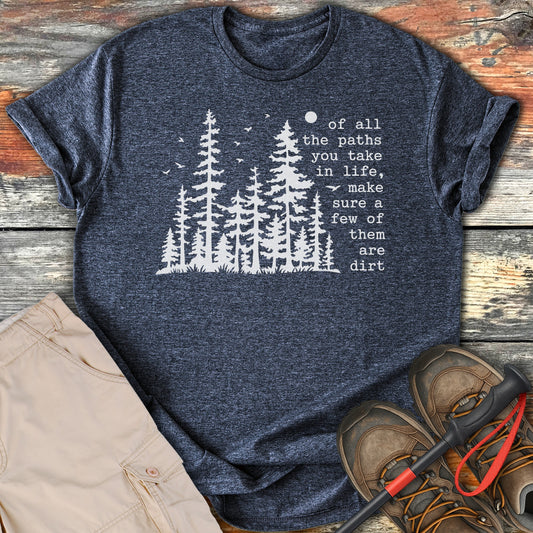Of All the Paths You Take in Life T-Shirt product