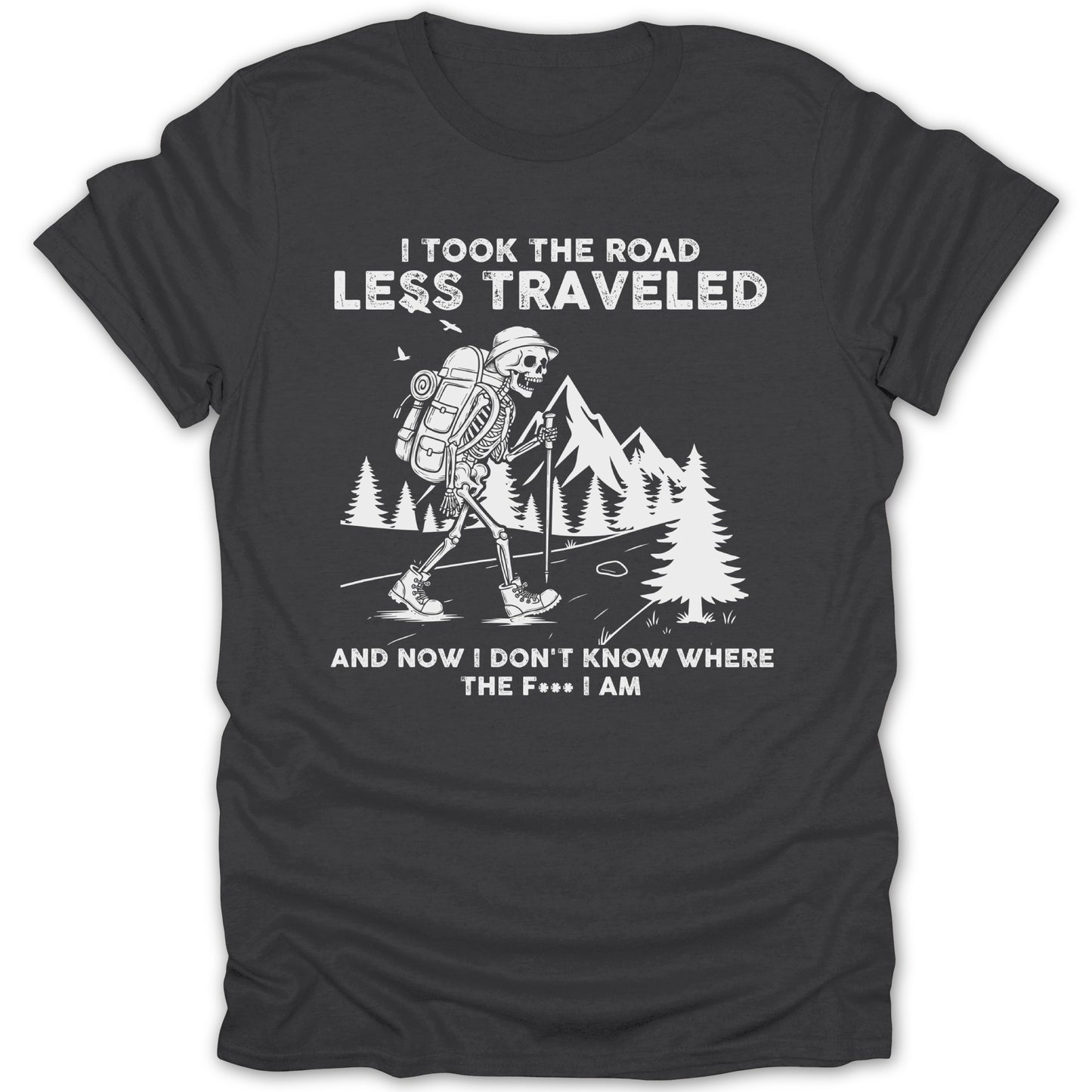 I Took The Road Less Traveled T-Shirt for Wanderers