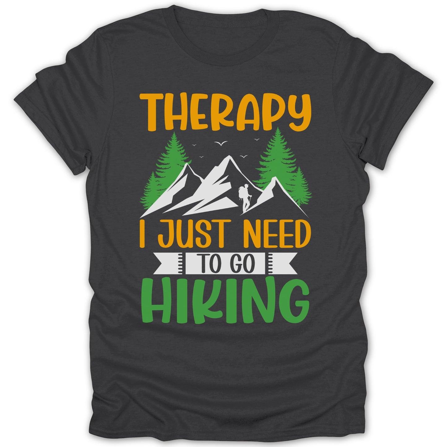 Therapy I Just Need To Go Hiking T-shirt