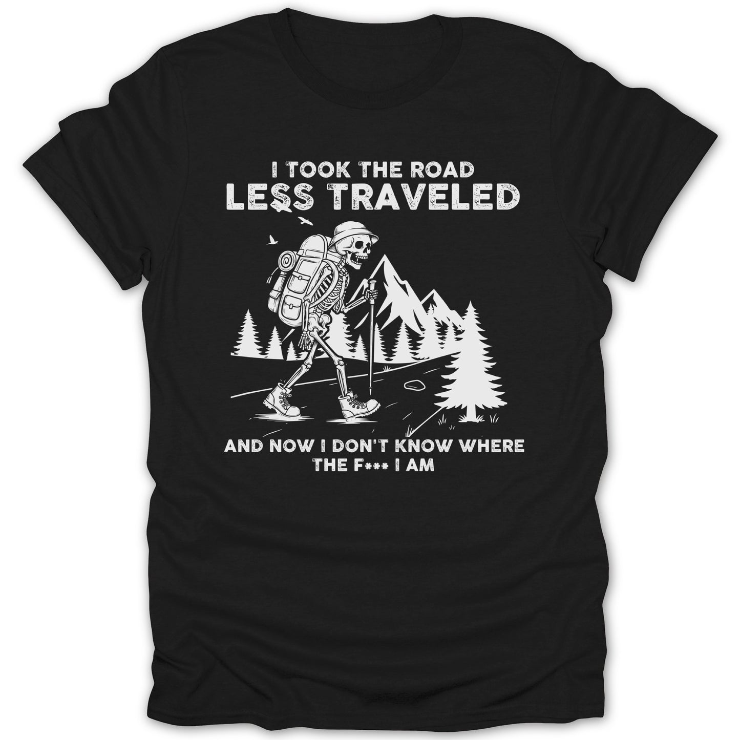 Funny Hiking Skeleton T-Shirt Unique Gift Idea With Quote
