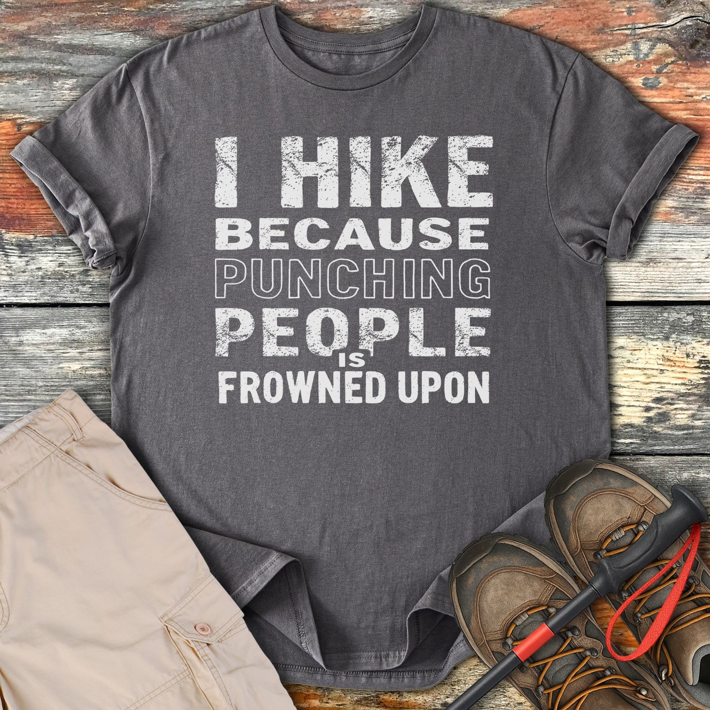 I Hike Because Punching People Is Frowned Upon Product