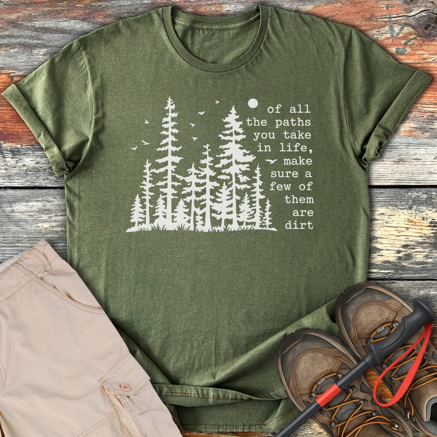 Of All The Paths You Take In Life T-shirt product