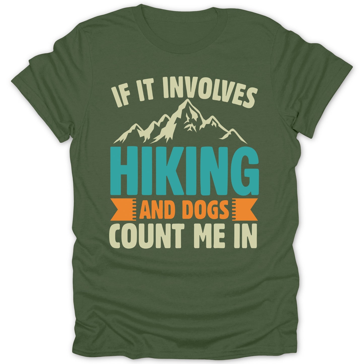 If It Involves Hiking And Dogs Count Me In Shirt