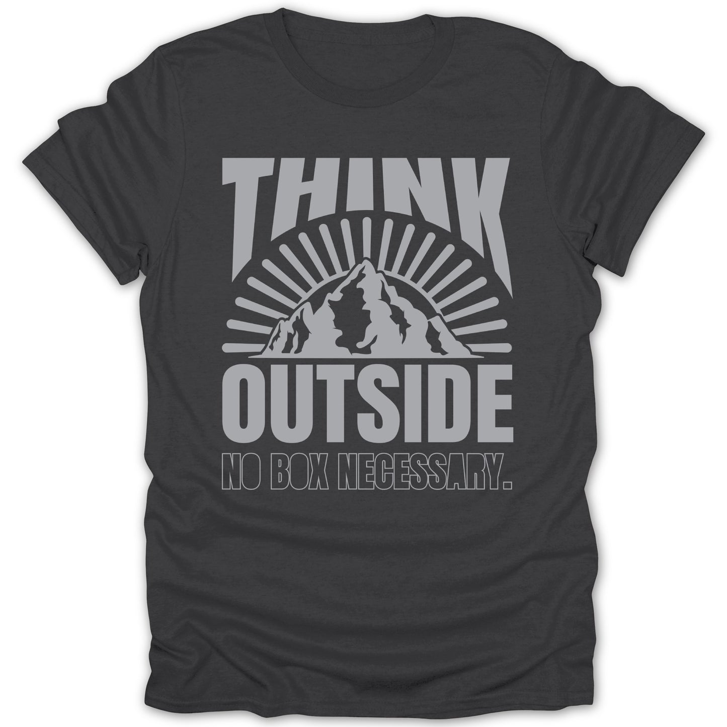 THINK OUTSIDE NO BOX NECESSARY T-shirt