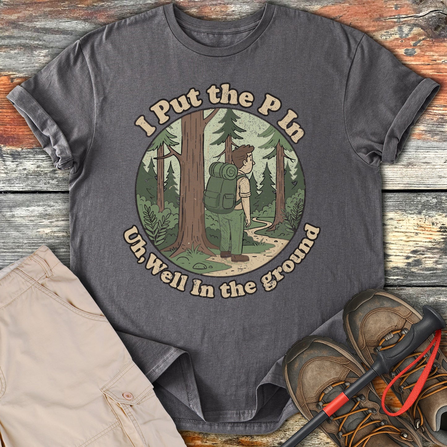 I Put The P In Uh Well In The Ground shirt product type