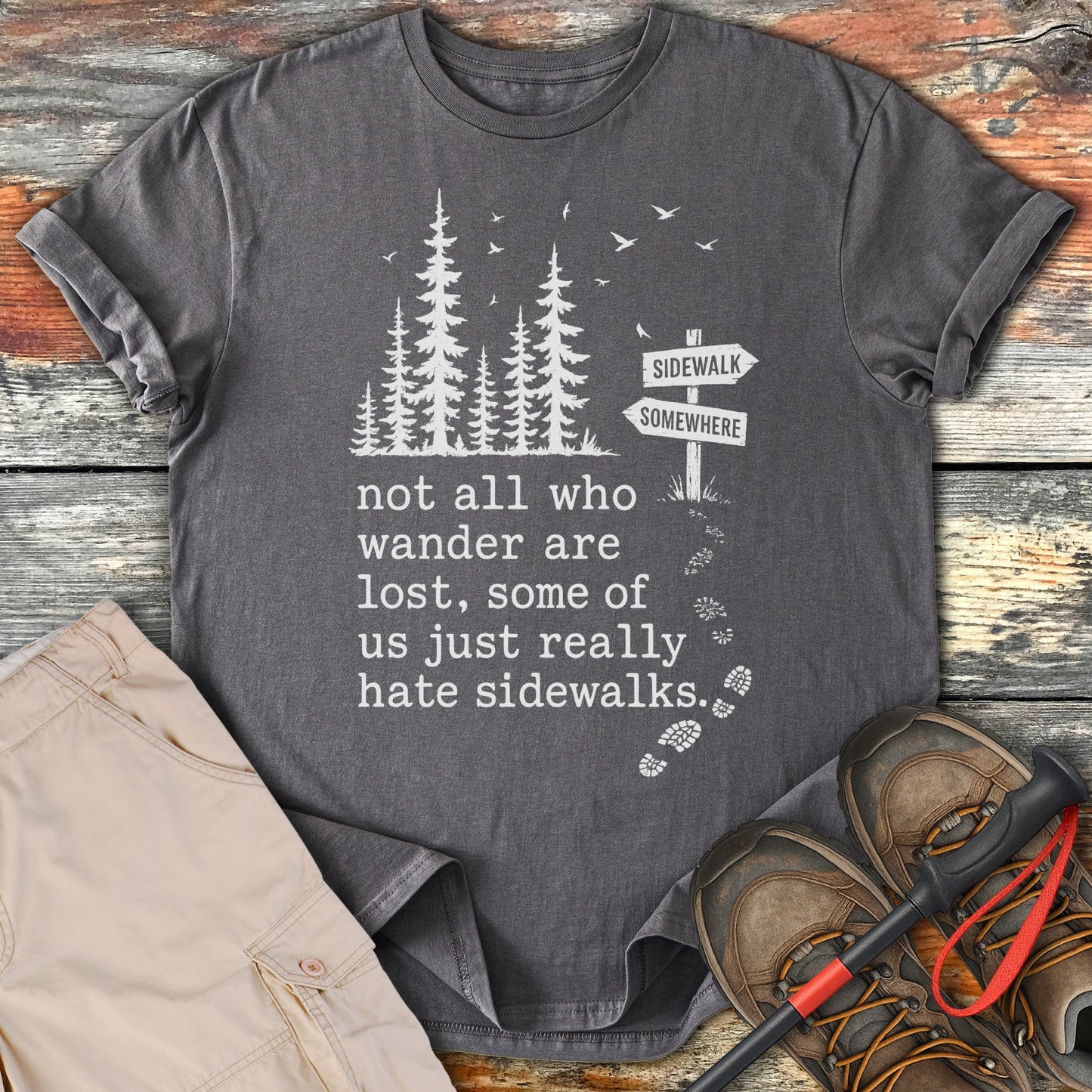 Not All Who Wander Are Lost Hate Sidewalks Product Type